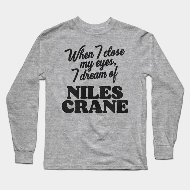 When I Close My Eyes, I Dream of Niles Crane Long Sleeve T-Shirt by darklordpug